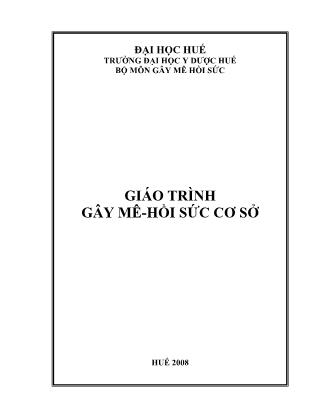 Giáo trình Gây mê - Hồi sức cơ sở (Phần 1)