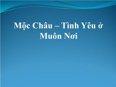 Mộc Châu - Tình yêu ở muôn nơi