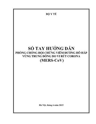 Sổ tay hướng dẫn Phòng chống hội chứng viêm đường hô hấp vùng trung đông do vi rút Corona (MERS-CoV) (Phần 1)