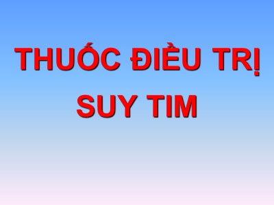 Thuốc điều trị suy tim