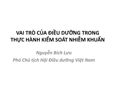 Vai trò của điều dưỡng trong thực hành kiểm soát nhiễm khuẩn - Nguyễn Bích Lưu