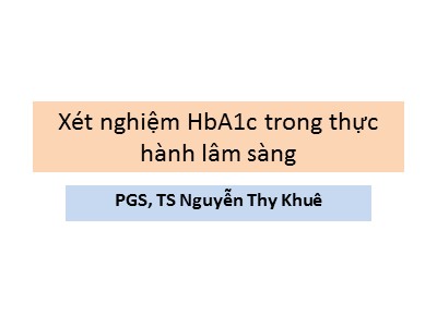 Xét nghiệm HbA1c trong thực hành lâm sàng - Nguyễn Thy Khuê