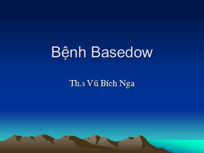 Bài giảng Bệnh Basedow - Vũ Bích Nga
