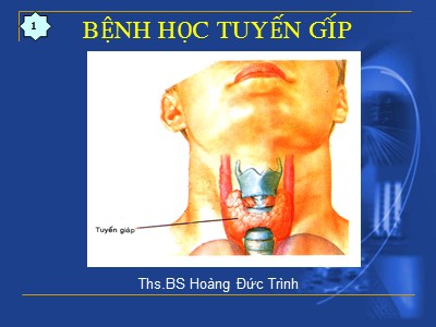 Bài giảng Bệnh học tuyến giáp - Hoàng Đức Trình