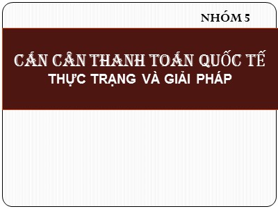 Bài giảng Cán cân thanh toán quốc tế - Thực trạng và giải pháp