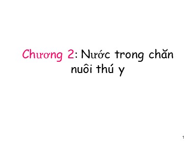 Bài giảng Chăn nuôi và môi trường - Chương 2: Nước trong chăn nuôi thú y