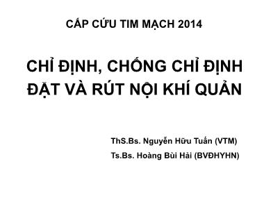 Bài giảng Chỉ đinh, chống chỉ định đặt và rút nội khí quản - Nguyễn Hữu Tuấn