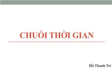 Bài giảng Chuỗi thời gian - Hồ Thanh Trí