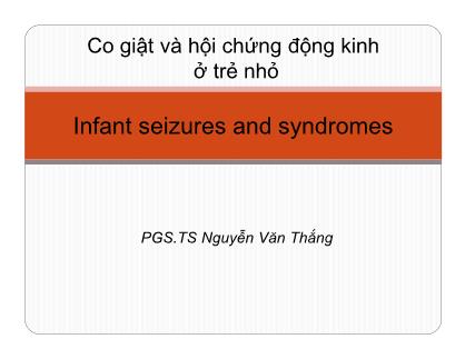 Bài giảng Co giật và hội chứng động kinh ở trẻ nhỏ - Nguyễn Văn Thắng