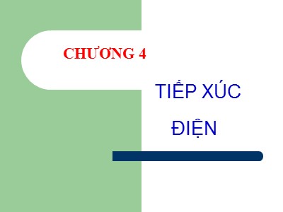 Bài giảng Cơ sở khí cụ điện - Chương 4: Tiếp xúc điện