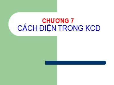 Bài giảng Cơ sở khí cụ điện - Chương 7: Cách điện trong khí cụ điện