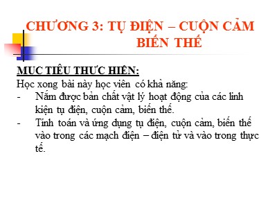 Bài giảng Điện tử cơ bản - Chương 3: Tụ điện - Cuộn cảm biến thế