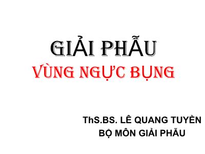 Bài giảng Giải phẫu - Giải phẫu vùng ngực bụng - Lê Quang Tuyền