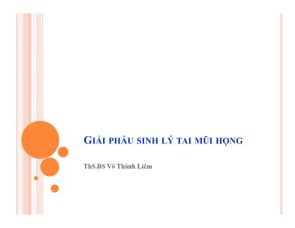 Bài giảng Giải phẫu sinh lý tai mũi họng - Võ Thành Liêm