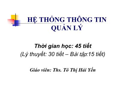 Bài giảng Hệ thống thông tin quản lý - Chương 1: Các khái niệm cơ bản về hệ thống thông tin - Tô Thị Hải Yến