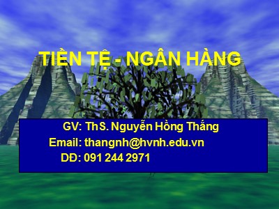 Bài giảng Kinh tế tiền tệ - Tiền tệ-Ngân hàng - Nguyễn Hồng Thắng (Phần 2)