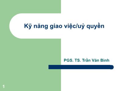 Bài giảng Kỹ năng giao việc, ủy quền - Trần Văn Bình