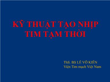 Bài giảng Kỹ thuật tạo nhịp tim tạm thời - Lê Võ Kiên