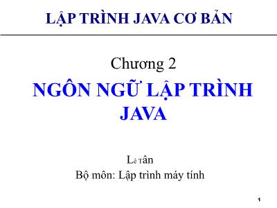 Bài giảng Lập trình Java cơ bản - Chương 2: Ngôn ngữ lập trình Java