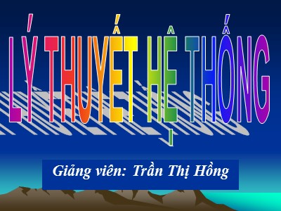 Bài giảng Lý thuyết hệ thống - Trần Thị Hồng