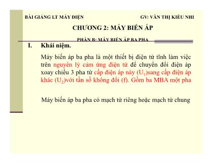 Bài giảng Lý thuyết máy điện - Chương 2: Máy biến áp - Phần B: Máy biến áp ba pha - Văn Thị Kiều Nhi