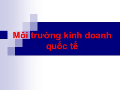 Bài giảng Môi trường kinh doanh quốc tế