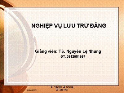 Bài giảng Nghiệp vụ lưu trữ đảng - Nguyễn Lệ Nhung