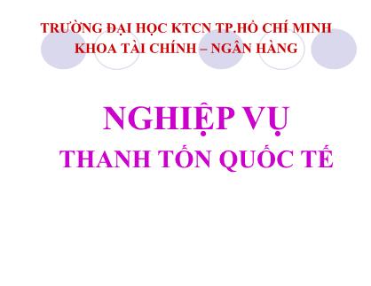 Bài giảng Nghiệp vụ thanh tốn quốc tế