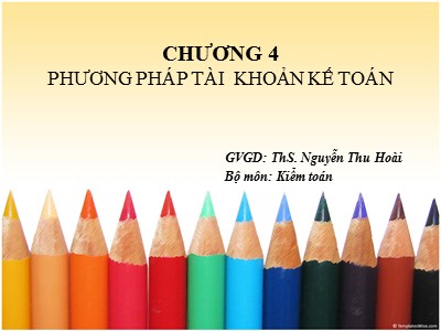 Bài giảng Nguyên lý kế toán - Chương 4: Phương pháp tào khoản kế toán - Nguyễn Thu Hoài