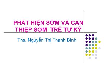 Bài giảng Phát hiện sớm và can thiệp sớm trẻ tự kỷ - Nguyễn Thị Thanh Bình