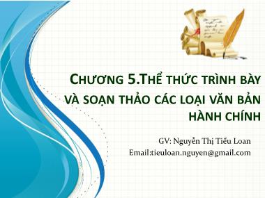Bài giảng Quản trị hành chính văn phòng - Chương 5: Thể thức trình bày và soạn thảo các loại văn bản hành chính - Nguyễn Thị Tiểu Loan