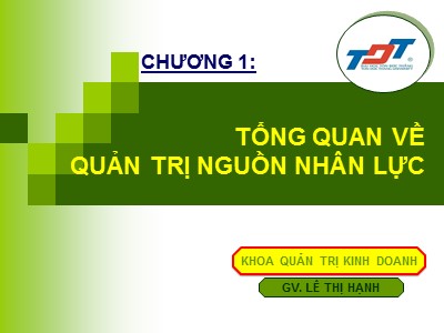 Bài giảng Quản trị nguồn nhân lực - Chương 1: Tổng quan về quản trị nguồn nhân lực - Lê Thị Hạnh