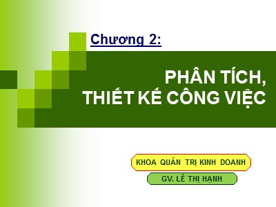 Bài giảng Quản trị nguồn nhân lực - Chương 2: Phân tích, thiết kế công việc - Lê Thị Hạnh