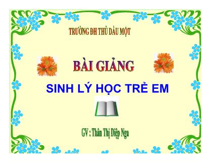 Bài giảng Sinh lý học trẻ em - Chương V: Sinh lí các hệ dinh dưỡng của trẻ em - Trần Thị Diệp Nga