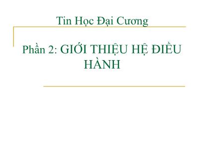 Bài giảng Tin học đại cương - Phần 2: Giới thiệu hệ điều hành