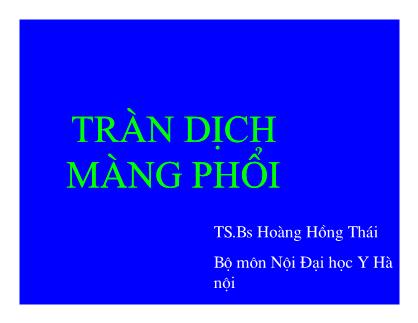 Bài giảng Tràn dịch màng phổi - Hoàng Hồng Thái