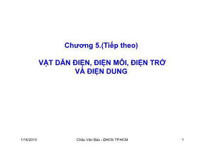 Bài giảng Trường điện từ - Chương 5: Vật dẫn điện, điện môi, điện trở và điện dung (Tiếp theo)