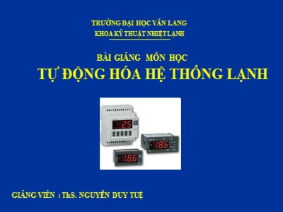 Bài giảng Tự động hóa hệ thống lạnh - Nguyễn Duy Tuệ