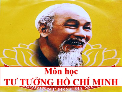 Bài giảng Tư tưởng Hồ Chí Minh - Bài 7: Tư tưởng Hồ Chí Minh về văn hóa đạo đức và xây dựng con người mới