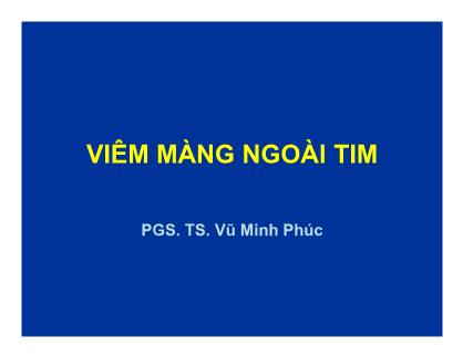 Bài giảng Viêm màng ngoài tim - Vũ Minh Phúc