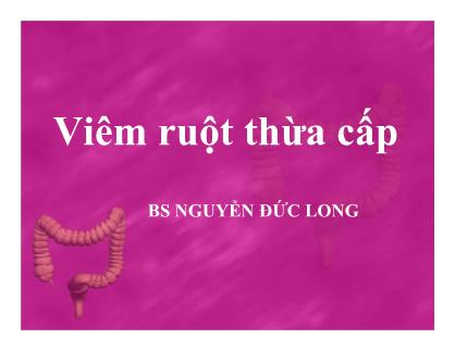 Bài giảng Viêm ruột thừa cấp - Nguyễn Đức Long