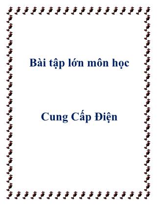 Bài tập lớn môn Cung cấp điện