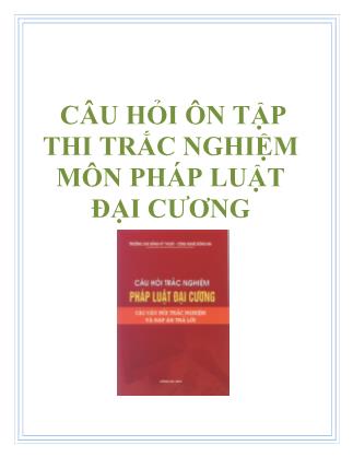 Câu hỏi ôn tập thi trắc nghiệm môn pháp luật đại cương