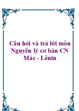 Câu hỏi và trả lời môn Nguyên lý cơ bản chủ nghĩa Mác - Lênin