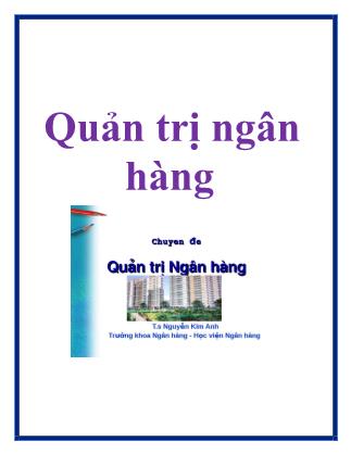 Chuyên đề Quản trị ngân hàng - Nguyễn Kim Anh