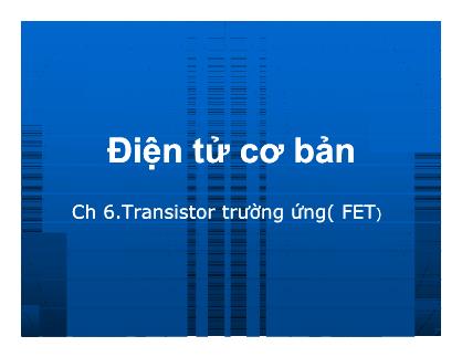 Giáo trình Điện tử cơ bản - Chương 6: Transistor trường ứng (FET)