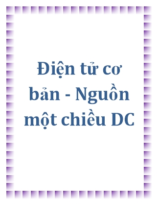 Giáo trình Điện tử cơ bản - Nguồn một chiều DC