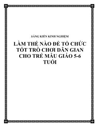 Sáng kiến kinh nghiệm Làm thế nào để tổ chức tốt trò chơi dân gian cho trẻ mẫu giáo 5-6 tuổi