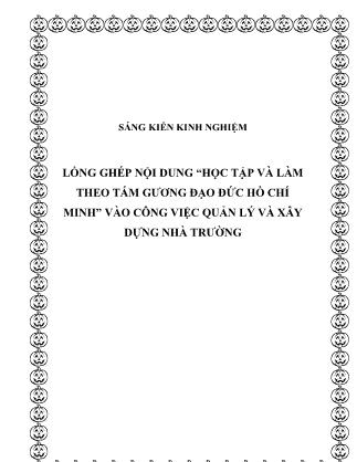 Sáng kiến kinh nghiệm Lồng ghép nội dung “Học tập và làm theo tấm gương đạo đức Hồ Chí Minh” vào công việc quản lý và xây dựng nhà trường