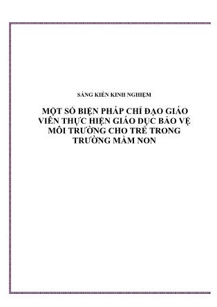 Sáng kiến kinh nghiệm Một số biện pháp chỉ đạo giáo viên thực hiện giáo dục bảo vệ môi trường cho trẻ trong trường mầm non